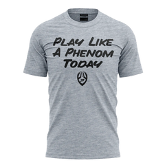 Play Like a Phenom Today Graphic Tee
